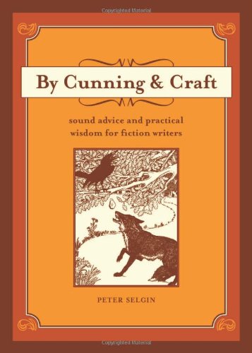 Stock image for By Cunning and Craft : Sound Advice and Practical Wisdom for Fiction Writers for sale by Better World Books