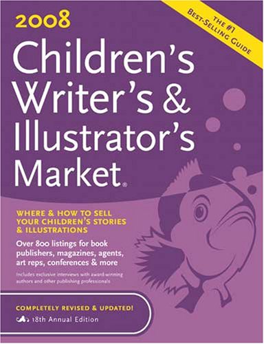 Stock image for 2008 Children's Writer's and Illustrator's Market : Where and How to Sell Your Children's Stories and Illustrations for sale by Better World Books