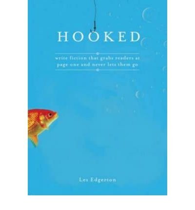 9781582975146: Hooked: Write Fiction That Grabs Readers at Page One and Never Lets Them Go