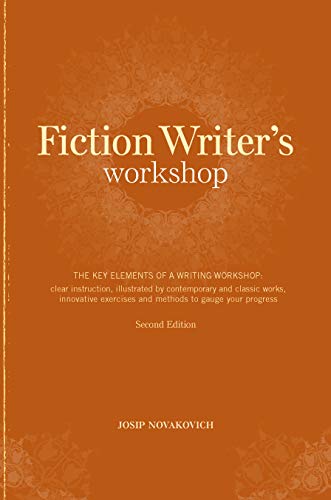 Beispielbild fr Fiction Writer's Workshop: The Key Elements of a Writing Workshop: Clear Instruction, Illustrated by Contemporary and Classic Works, Innovative Exercises and Methods to Gauge Your Progress zum Verkauf von WorldofBooks