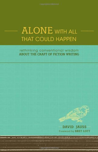 Stock image for Alone with All That Could Happen: Rethinking Conventional Wisdom about the Craft of Fiction for sale by ThriftBooks-Dallas