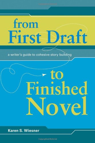 Stock image for From First Draft to Finished Novel : A Writer's Guide to Cohesive Story Building for sale by Better World Books: West