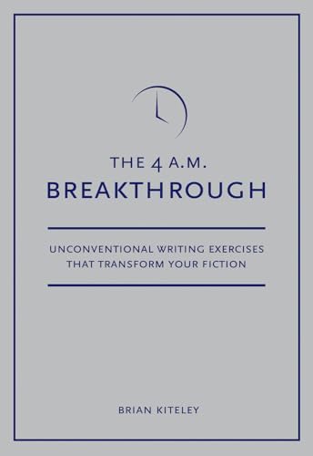 Imagen de archivo de 4 A.M. Breakthrough: Unconventional Writing Exercises That Transform Your Fiction a la venta por ThriftBooks-Dallas