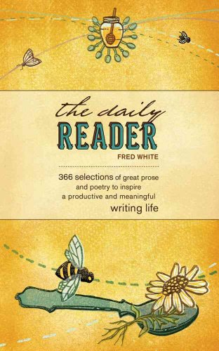 9781582975894: The Daily Reader: 366 Selections of Great Prose and Poetry to Inspire a Productive and Meaningful Writing Life