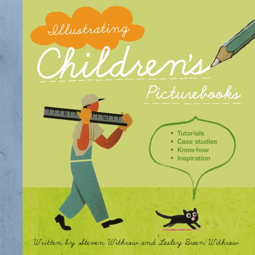 Illustrating Children's Picture Books: Tutorials, Case Studies, Know-How, I nspiration