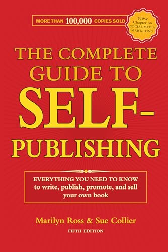 Beispielbild fr The Complete Guide to Self-Publishing: Everything You Need to Know to Write, Publish, Promote and Sell Your Own Book zum Verkauf von Wonder Book