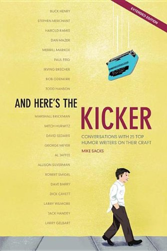 9781582979885: And Here's the Kicker: Conversations with 21 Top Humor Writers on Their Craft