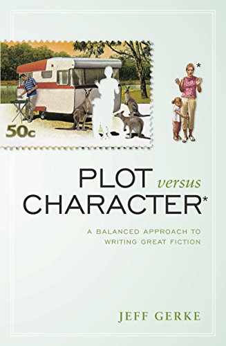 Plot Versus Character: A Balanced Approach to Writing Great Fiction (9781582979922) by Gerke, Jeff