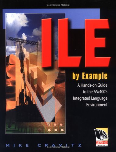 Imagen de archivo de ILE by Example: A Hands-On Guide to the AS/400's Integrated Language Environment [With CDROM] a la venta por ThriftBooks-Dallas