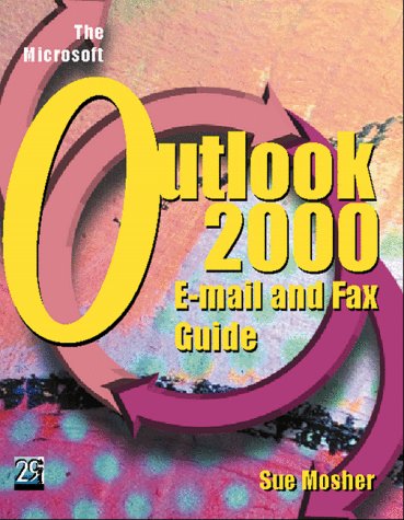 The Microsoft Outlook 2000 E-Mail and Fax Guide (9781583040539) by Mosher, Sue