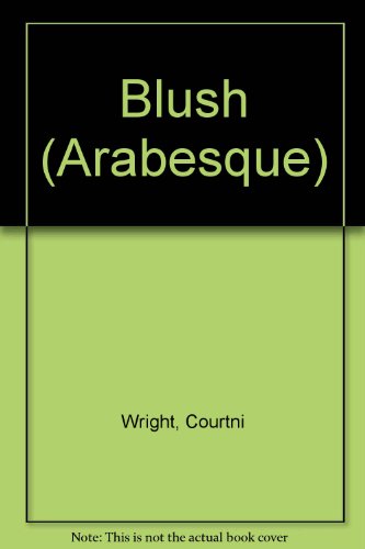 Blush (Arabesque) (9781583140864) by Wright, Courtni