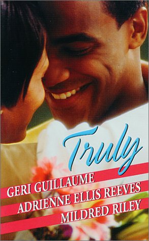 Truly (Arabesque) (9781583141960) by Guillaume, Geri; Reeves, Adrienne Ellis; Riley, Mildred