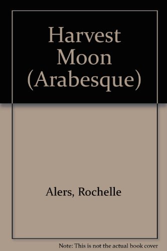 Harvest Moon (Arabesque) (9781583147184) by Alers, Rochelle