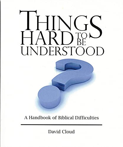 Imagen de archivo de Things Hard to Be Understood: A Handbook of Biblical Difficulties a la venta por Meadowland Media