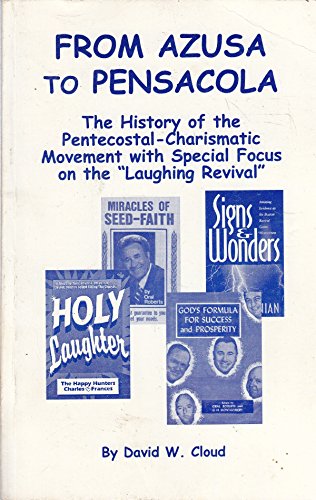 Imagen de archivo de From Azusa to Pensacola: The history of the Pentecostal-Charismatic movement with special focus on the "laughing revival" a la venta por Sheri's Book Treasures