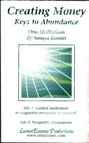 Creating Money: Keys to Abundance. Orin Meditations (9781583190968) by Sanaya Roman