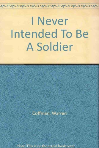 9781583200124: I Never Intended To Be A Soldier