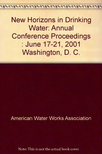 New Horizons in Drinking Water: Annual Conference Proceedings : June 17-21, 2001 Washington, D. C. (9781583211151) by American Water Works Association