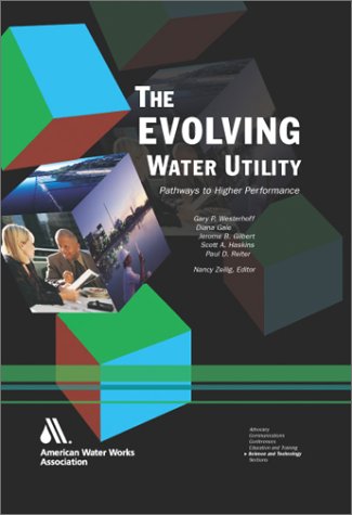 Beispielbild fr The Evolving Water Utility: Pathways to Higher Performance zum Verkauf von -OnTimeBooks-