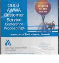 2003 Awwa Customer Service Conference Proceedings: March 16-19, 2003 Denver, Colorado (9781583212783) by Multiple Contributors