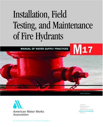 Stock image for M 17 : INSTALLATION, FIELD TESTING, AND MAINTENANCE OF FIRE HYDRANTS : MANUAL OF WATER SUPPLY PRACTICE, 4/ED for sale by Basi6 International
