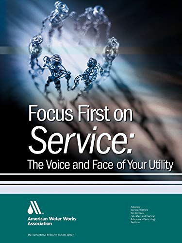 Stock image for Focus First on Service: The Face and Voice of Your Water Utility for sale by Lucky's Textbooks