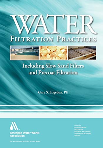 Imagen de archivo de Water Filtration Practices: Including Slow Sand Filters and Precoat Filtration a la venta por THE SAINT BOOKSTORE