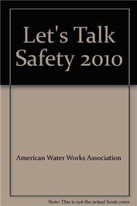 Let's Talk Safety 2010 (9781583217115) by American Water Works Association
