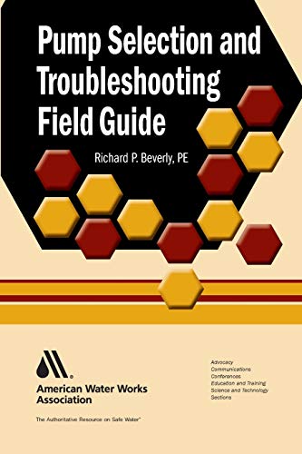 Pump Selection and Troubleshooting Field Guide (AWWA Field Guides (Paperback)) (9781583217276) by Beverly, Richard
