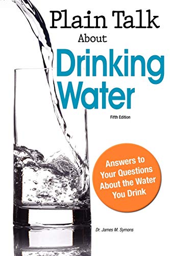 Beispielbild fr Plain Talk about Drinking Water : Answers to Your Questions about the Water You Drink zum Verkauf von Better World Books