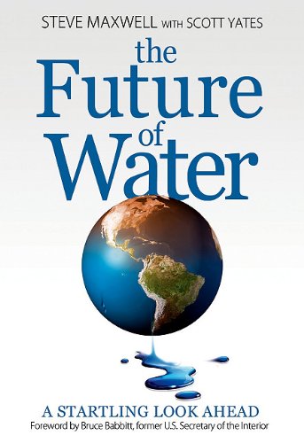 Stock image for The Future of Water : A Startling Look Ahead for sale by Better World Books: West