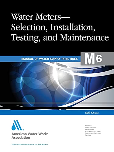 Imagen de archivo de Water Meters Selection, Installation, Testing and Maintenance (M6): AWWA Manual of Practice (AWWA Ma a la venta por Save With Sam