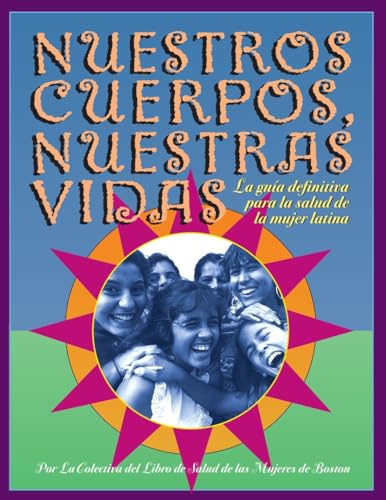 Stock image for Nuestros Cuerpos, Nuestras Vidas : La Gua Definitiva para la Salud de la Mujer Latina for sale by Better World Books: West