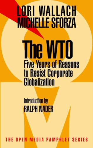 Beispielbild fr The WTO: Five Years of Reasons to Resist Corporate Globalization (Open Media Series) zum Verkauf von Vashon Island Books