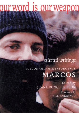 Our Weapon Is Our Word: The Selected Writings of Subcommandante Marcos (9781583220375) by Subcommandante Marcos