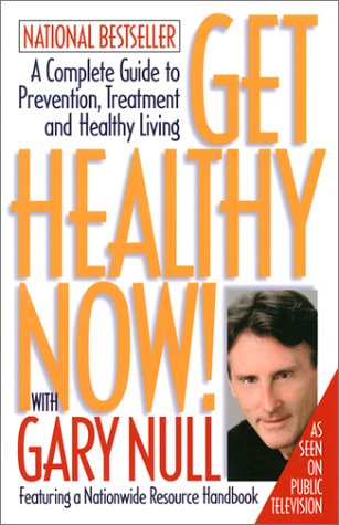 Beispielbild fr Get Healthy Now! With Gary Null: A Complete Guide to Prevention, Treatment, and Healthy Living zum Verkauf von Jenson Books Inc