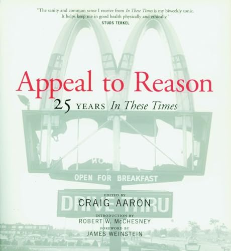 Imagen de archivo de Appeal to Reason: The First 25 Years of In These Times a la venta por Last Word Books