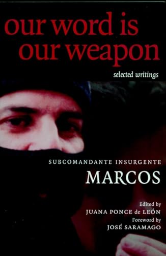 Stock image for Our Word is Our Weapon: Selected Writings [Subcomandante Insurgente Marcos] for sale by gearbooks