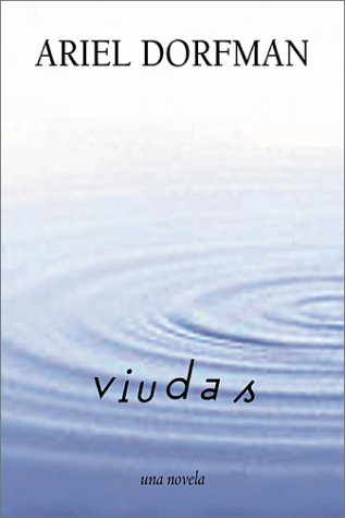 Viudas: Una Novela (Spanish Edition) (9781583224847) by Dorfman, Ariel