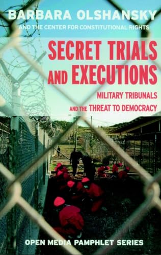 9781583225370: Secret Trials and Executions: Military Tribunals and the Threat to Democracy