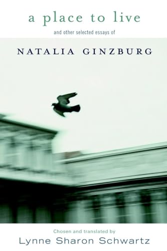 A Place To Live And Other Selected Essaysof Natalia Ginzburg.