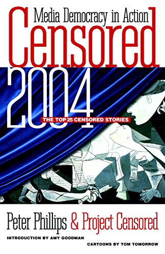 Stock image for Censored 2004: The Top 25 Censored Stories (Censored: The News That Didn't Make the News -- The Year's Top 25 Censored Stories) for sale by Discover Books