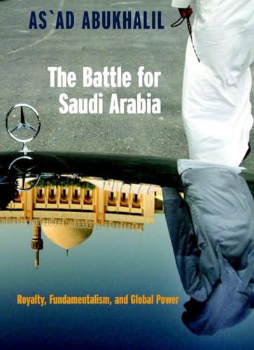 The Battle for Saudi Arabia: Royalty, Fundamentalism and Global Power