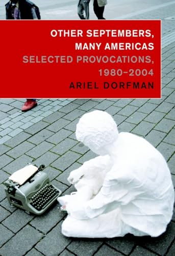 Beispielbild fr Other Septembers, Many Americas : Selected Provocations, 1980#2004 zum Verkauf von Better World Books