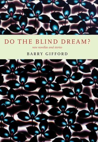 Do the Blind Dream?: New Novellas and Stories (9781583226353) by Gifford, Barry