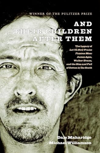 Imagen de archivo de And Their Children After Them: The Legacy of Let Us Now Praise Famous Men: James Agee, Walker Evans, and the Rise and Fall of Cotton in the South a la venta por HPB-Diamond