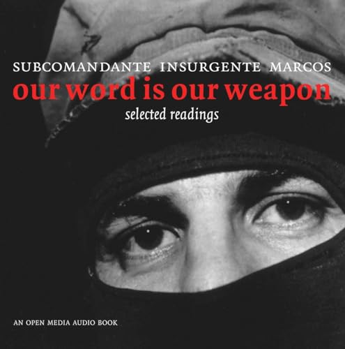 Our Word is Our Weapon: Selected Writings (Open Media) (9781583226636) by Subcomandante Marcos