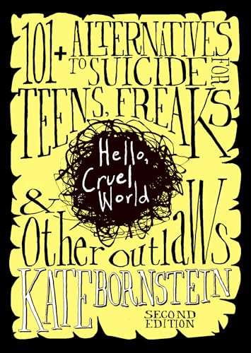 Stock image for Hello, Cruel World: 101 Alternatives to Suicide for Teens, Freaks & Other Outlaws: 101 Alternatives to Teen Suicide for sale by WorldofBooks