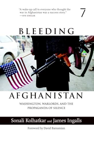 9781583227312: Bleeding Afghanistan: Washington, Warlords, and the Propaganda of Silence
