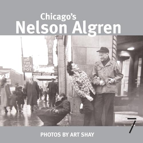 9781583227640: Chicago's Nelson Algren: Photographs by Art Shay